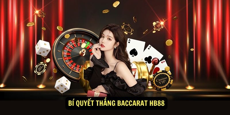 Bí quyết thắng Baccarat HB88