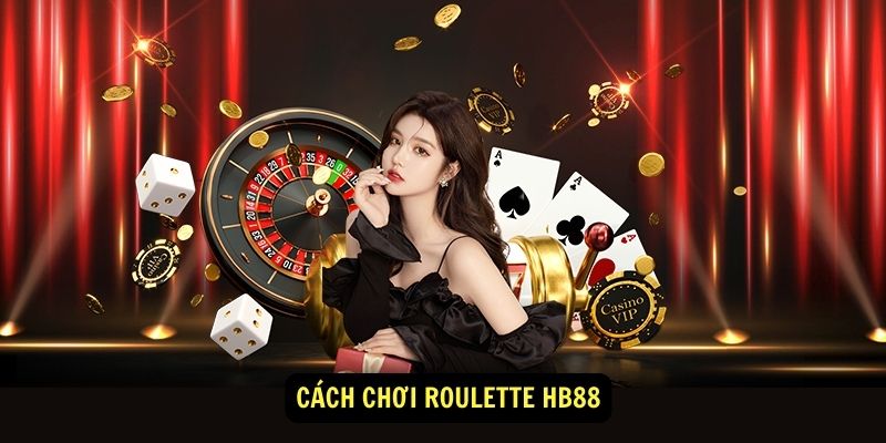 Cach choi Roulette HB88