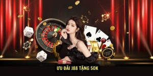 Uu dai J88 tang 50k