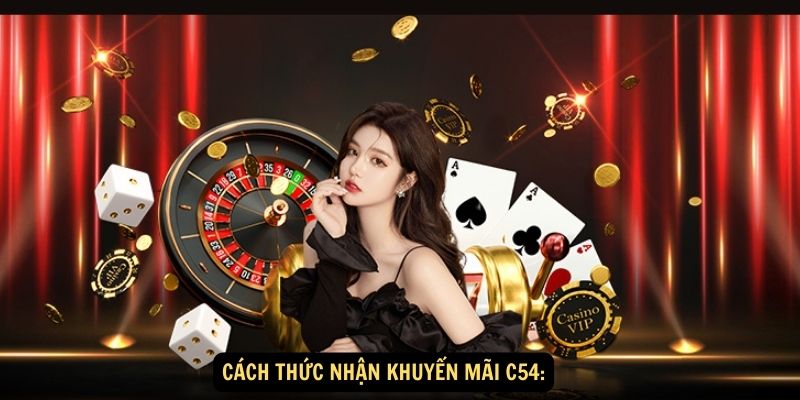 Cách Thức Nhận Khuyến Mãi C54: