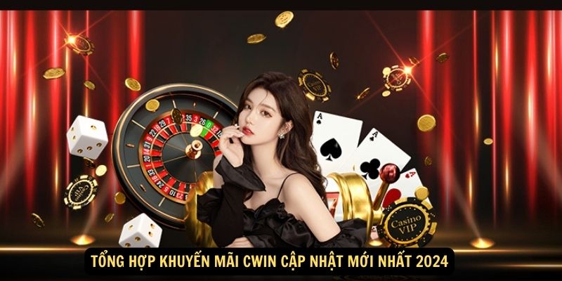 Tổng hợp khuyến mãi CWIN cập nhật mới nhất 2024