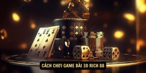 Cach choi game bai 3D Rich 88