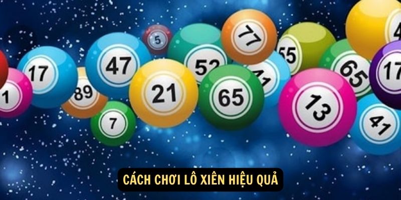 Cách chơi lô xiên hiệu quả