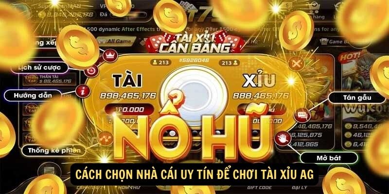 Cách chọn nhà cái uy tín để chơi Tài xỉu AG