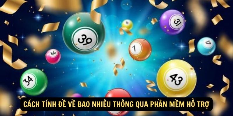 Cách tính đề về bao nhiêu thông qua phần mềm hỗ trợ