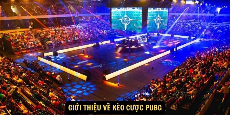 Gioi thieu ve keo cuoc PUBG