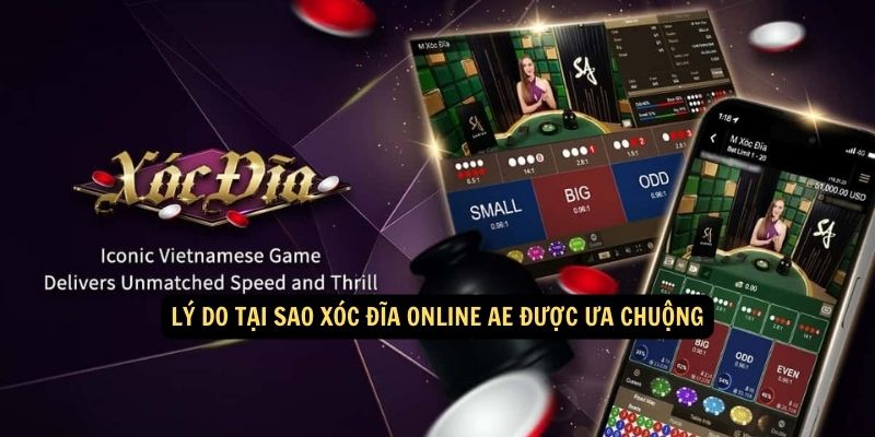 Lý do tại sao Xóc đĩa online AE được ưa chuộng