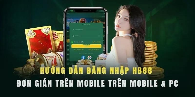 Hướng dẫn quy trình đăng nhập HB88 đa nền tảng